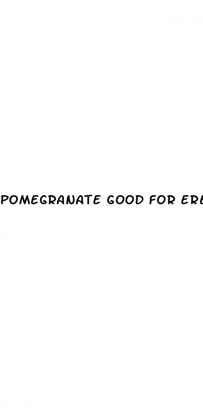 pomegranate good for erectile dysfunction