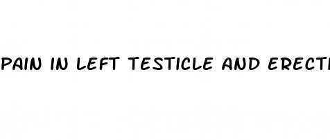 pain in left testicle and erectile dysfunction