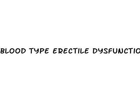 blood type erectile dysfunction