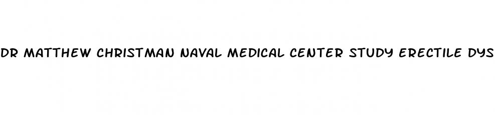 dr matthew christman naval medical center study erectile dysfunction