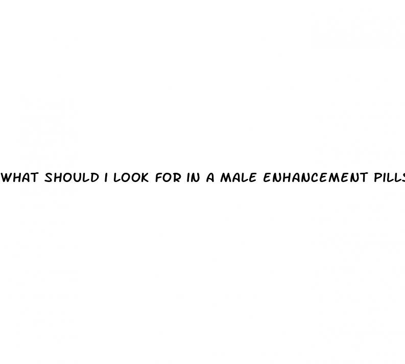what should i look for in a male enhancement pills