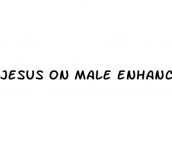 jesus on male enhancement