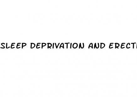 sleep deprivation and erectile dysfunction