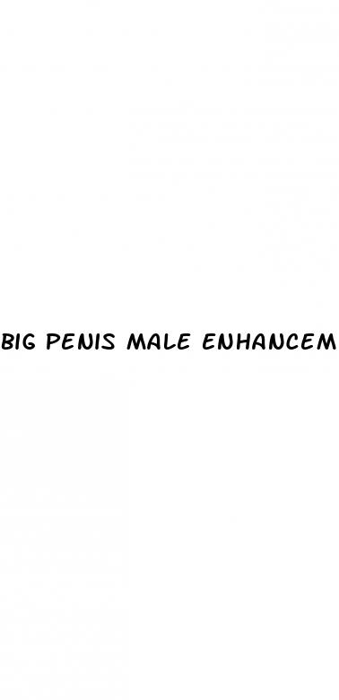 big penis male enhancement sex pills