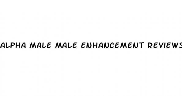 alpha male male enhancement reviews