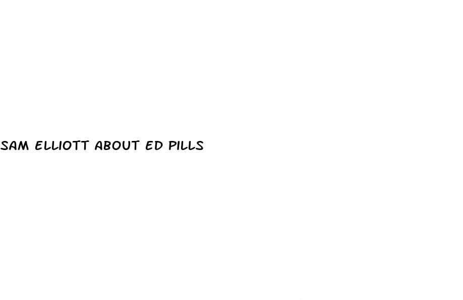 sam elliott about ed pills