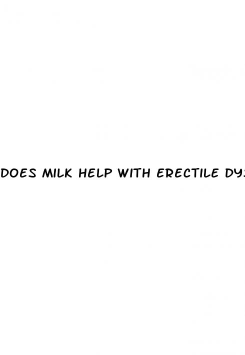 does milk help with erectile dysfunction