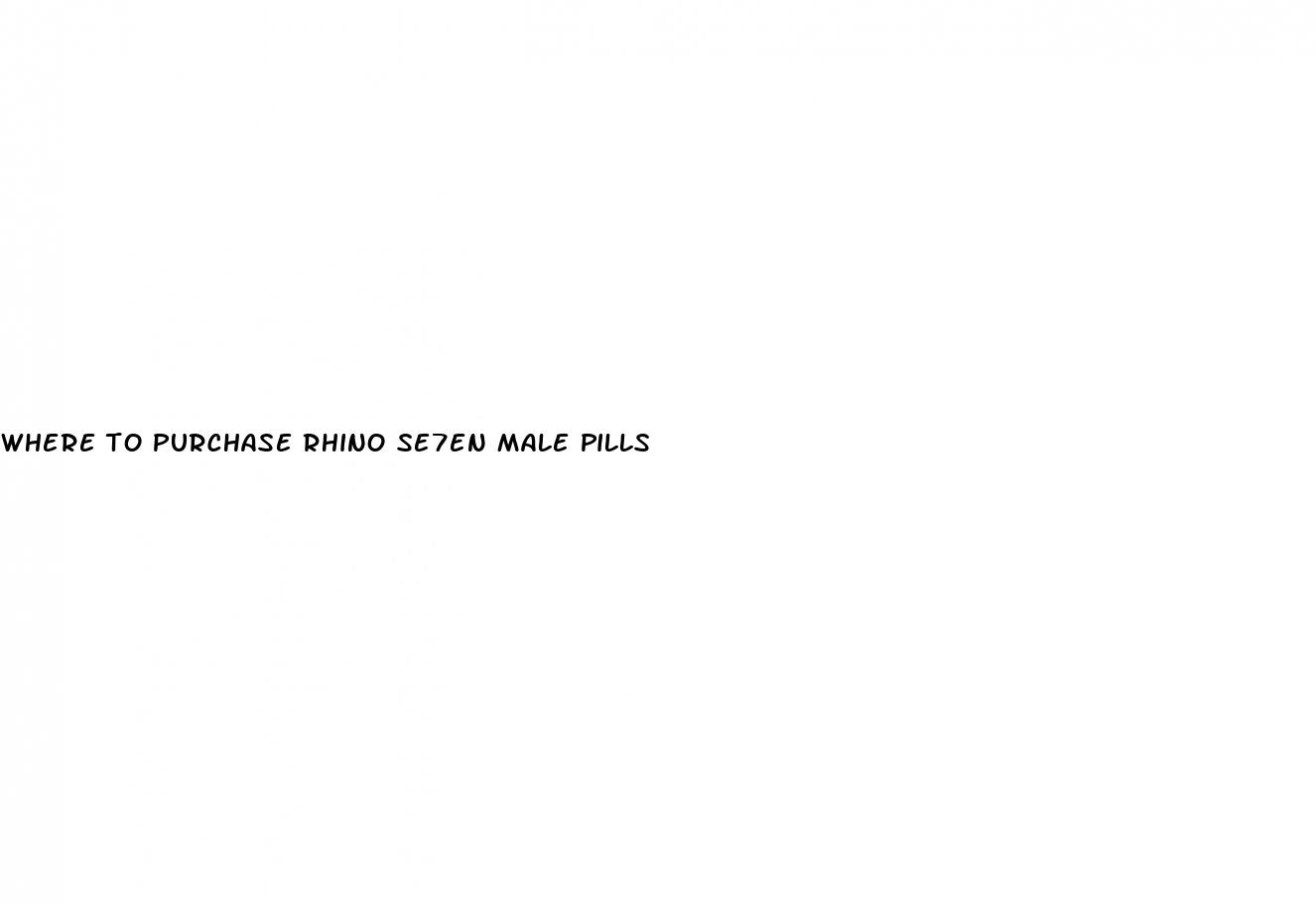 where to purchase rhino se7en male pills
