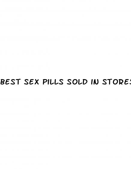 best sex pills sold in stores