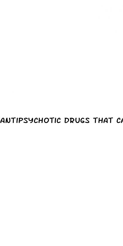 antipsychotic drugs that cause erectile dysfunction