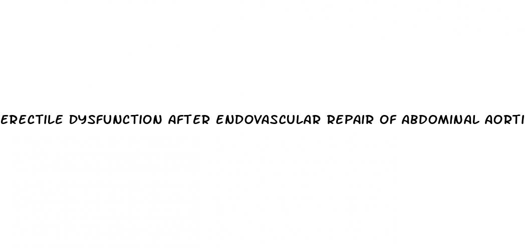 erectile dysfunction after endovascular repair of abdominal aortic aneurysm