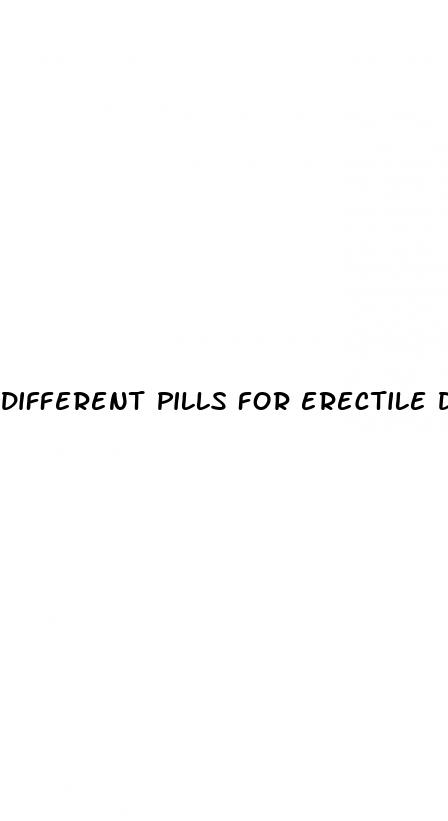 different pills for erectile dysfunction