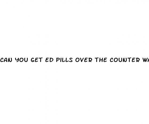 can you get ed pills over the counter walgreens