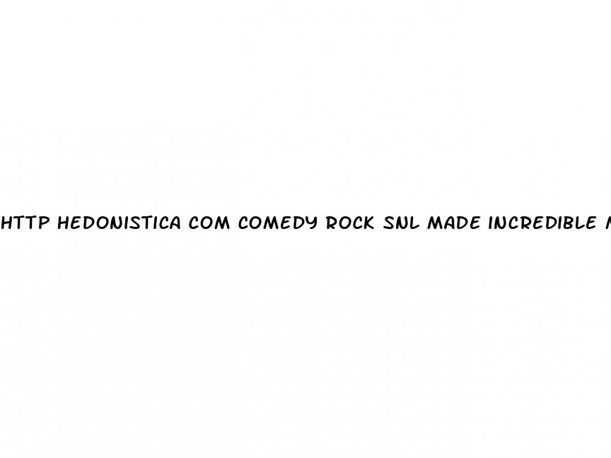 http hedonistica com comedy rock snl made incredible male enhancement commercial