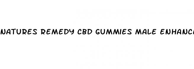 natures remedy cbd gummies male enhancement