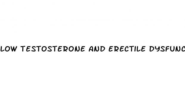 low testosterone and erectile dysfunction
