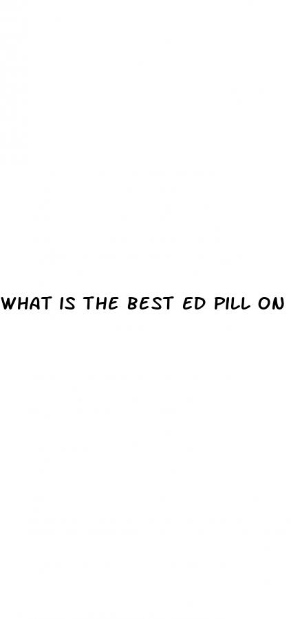 what is the best ed pill on the market
