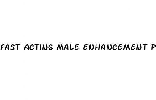 fast acting male enhancement pills