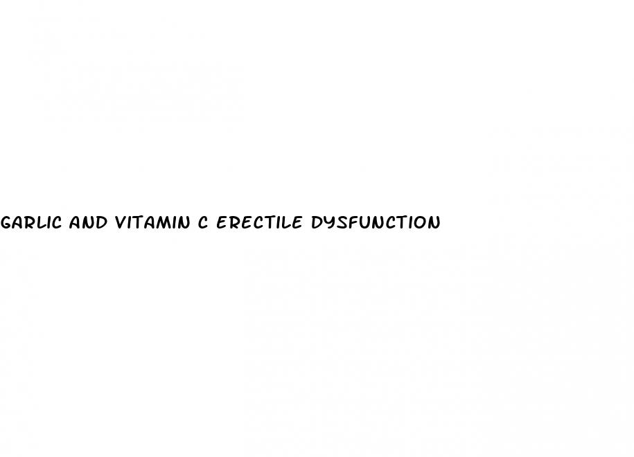 garlic and vitamin c erectile dysfunction