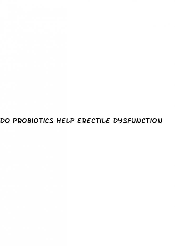 do probiotics help erectile dysfunction