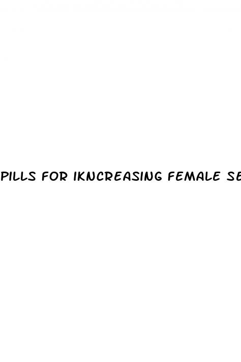 pills for ikncreasing female sex drive