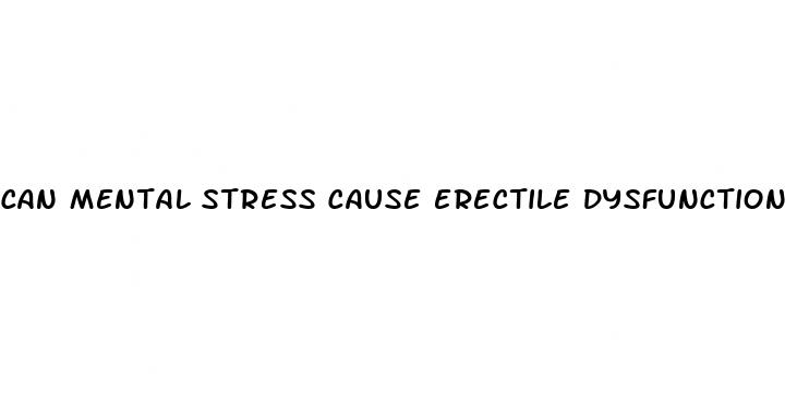 can mental stress cause erectile dysfunction