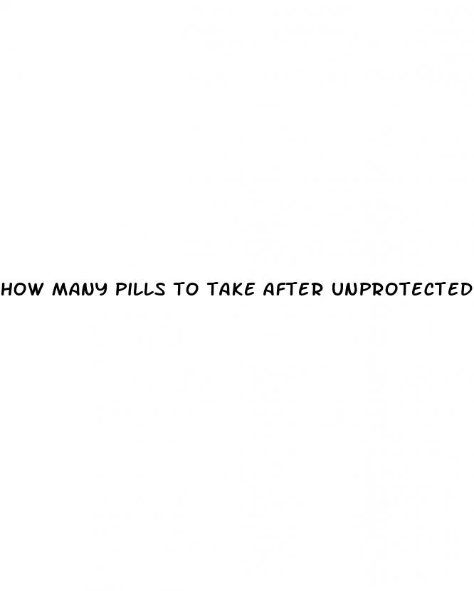 how many pills to take after unprotected sex