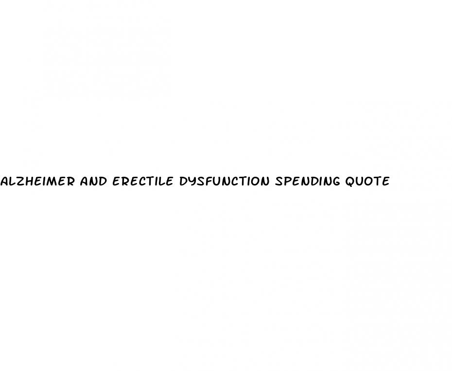 alzheimer and erectile dysfunction spending quote
