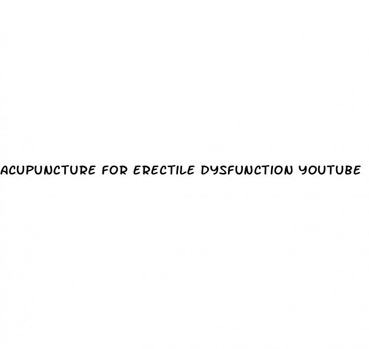acupuncture for erectile dysfunction youtube