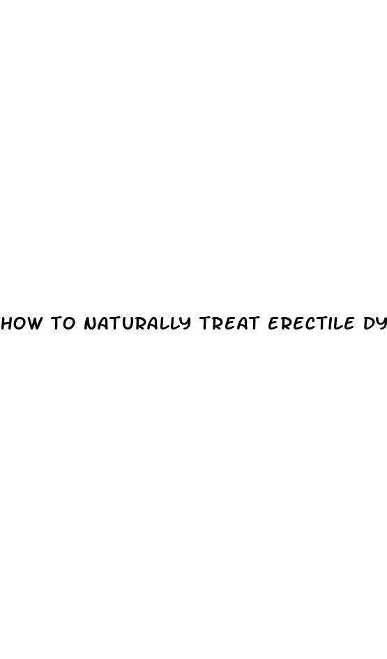 how to naturally treat erectile dysfunction and premature ejaculation