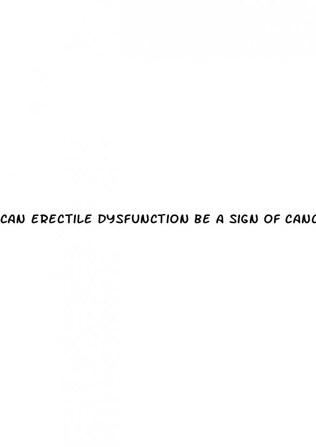 can erectile dysfunction be a sign of cancer