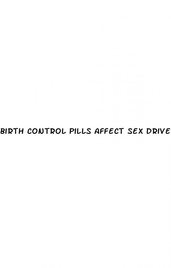 birth control pills affect sex drive