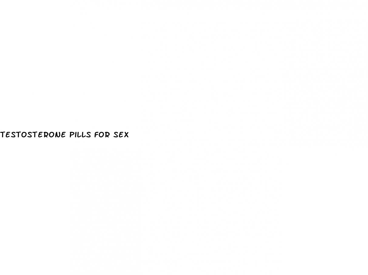 testosterone pills for sex