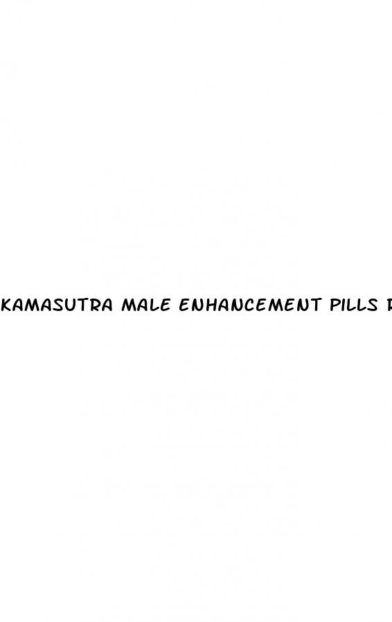 kamasutra male enhancement pills reviews
