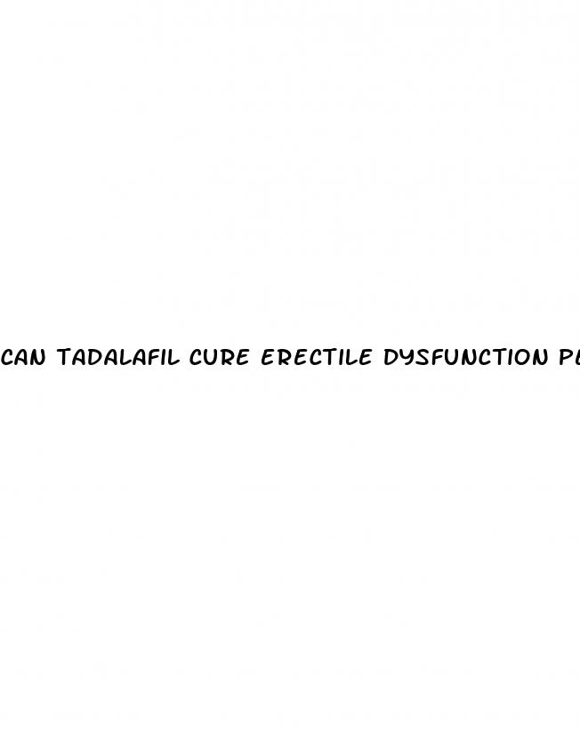 can tadalafil cure erectile dysfunction permanently