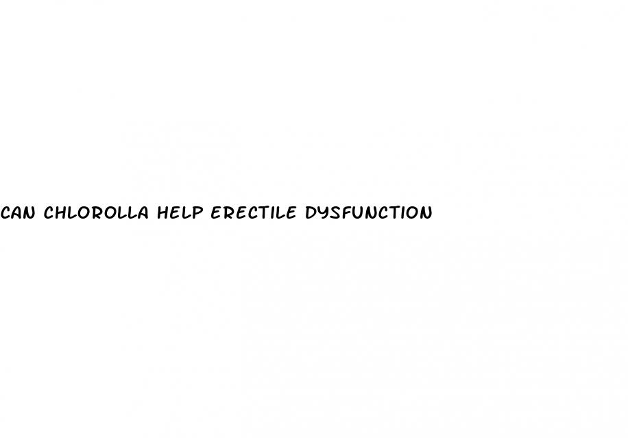 can chlorolla help erectile dysfunction