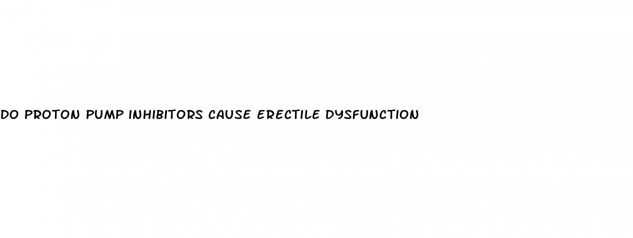 do proton pump inhibitors cause erectile dysfunction