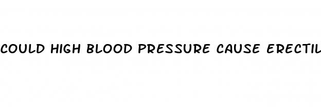 could high blood pressure cause erectile dysfunction