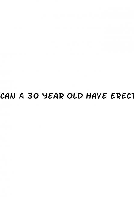 can a 30 year old have erectile dysfunction