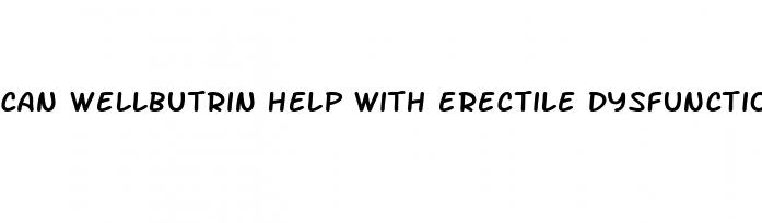 can wellbutrin help with erectile dysfunction