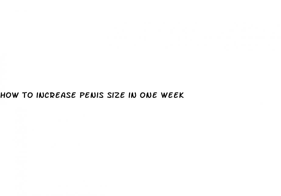 how to increase penis size in one week