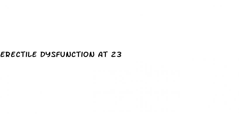 erectile dysfunction at 23