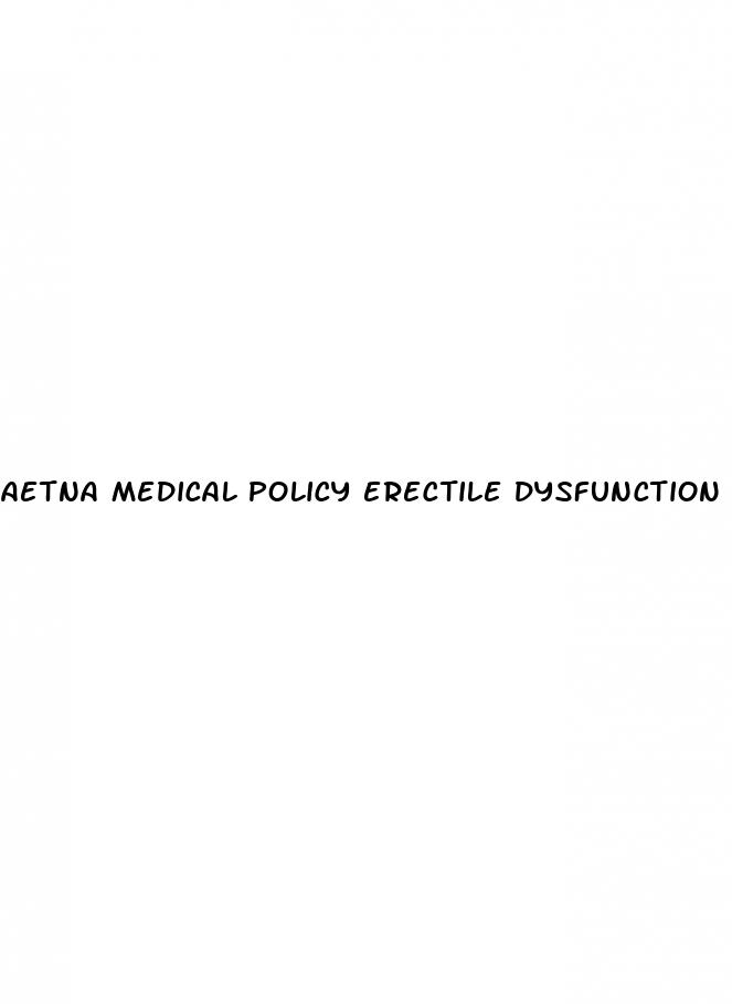 aetna medical policy erectile dysfunction
