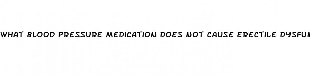 what blood pressure medication does not cause erectile dysfunction