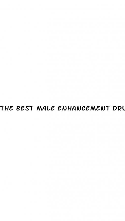 the best male enhancement drugs