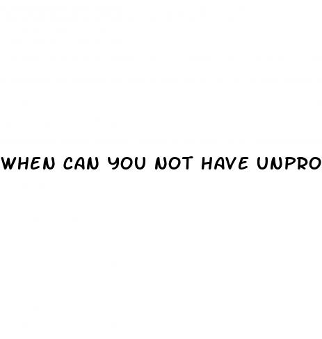 when can you not have unprotected sex on the pill