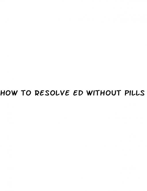 how to resolve ed without pills