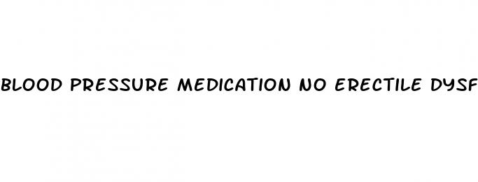 blood pressure medication no erectile dysfunction