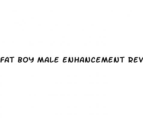 fat boy male enhancement reviews