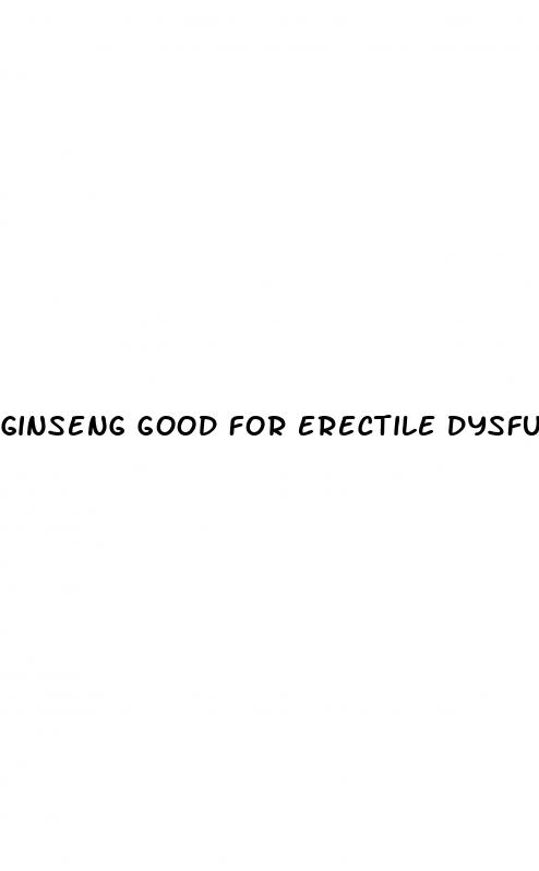 ginseng good for erectile dysfunction